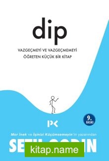 Dip  Vazgeçmeyi ve Vazgeçmemeyi Öğreten Küçük Bir Kitap