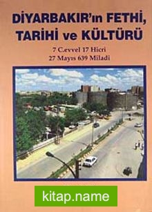 Diyarbakır’ın Fethi Tarihi ve Kültürü