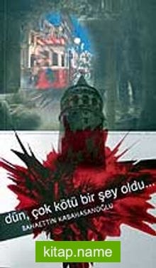 Dün, Çok Kötü Bir Şey Oldu..