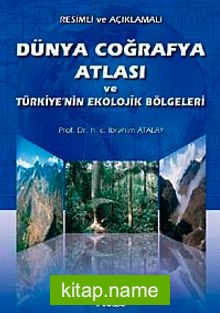 Dünya Coğrafya Atlası ve Türkiye’nin Ekolojik Bölgeleri