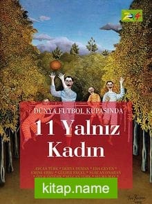 Dünya Futbol Kupasında 11 Yalnız Kadın