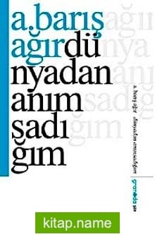 Dünyadan Anımsadığım