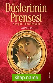 Düşlerimin Prensesi Sevgili Theodosia’m