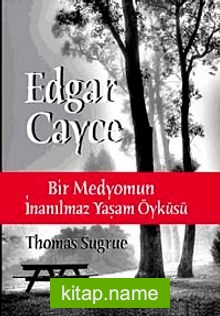 Edgar Cayce / Bir Medyomun İnanılmaz Yaşam Öyküsü