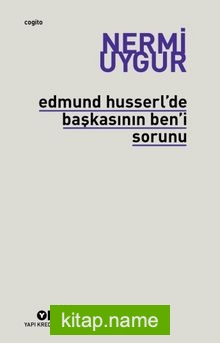 Edmund Husserl’de Başkasının Ben’i Sorunu