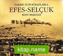 Efes – Selçuk Tarihi Fotoğraflarla