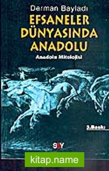 Efsaneler Dünyasında Anadolu