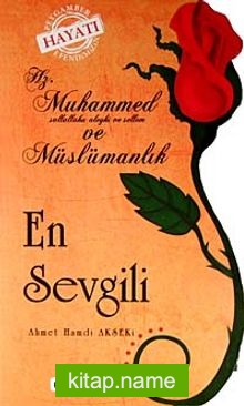 En Sevgili Hz. Muhammed (s.a.v.) ve Müslümanlık