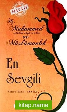 En Sevgili  Hz. Muhammed (s.a.v.) ve Müslümanlık