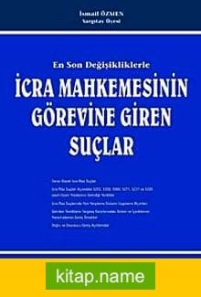En Son Değişikliklerle İcra Mahkemesinin Görevine Giren Suçlar