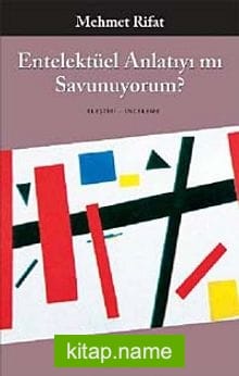 Entelektüel Anlatıyı mı Savunuyorum