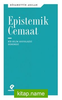 Epistemik Cemaat Bir Bilim Sosyolojisi Denemesi