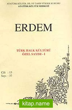 Erdem Dergisi Dört Aylık Cilt:13 Sayı:37 Türk Kültürü Özel Sayısı:I