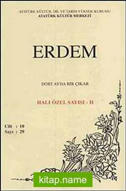 Erdem Dergisi Halı Özel Sayısı – II , Cilt: 10, Sayı: 29