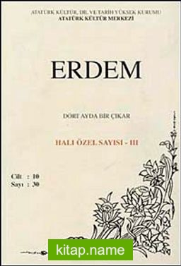 Erdem Dergisi Halı Özel Sayısı – III , Cilt: 10, Sayı: 30