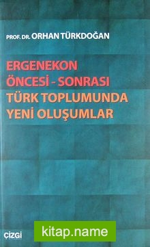 Ergenekon Öncesi-Sonrası Türk Toplumunda Yeni Oluşumlar