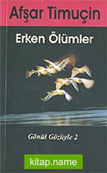 Erken Ölümler / Gönül Gözüyle 2