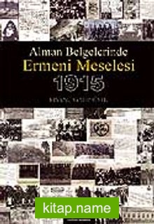 Ermeni Meselesi 1915 / Alman Belgelerinde