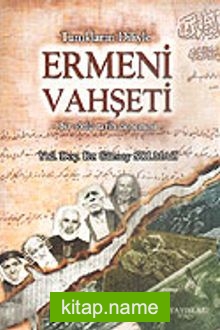 Ermeni Vahşeti/Tanıkların Diliyle – Bir Sözlü Tarih Denemesi – 8-A-16