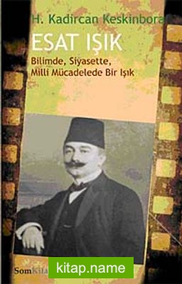 Esat Işık  Bilimde, Siyasette, Milli Mücadelede Bir Işık (8-D-39)