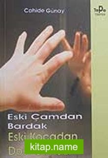 Eski Çamdan Bardak Eski Kocadan Dost Olmaz