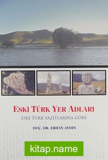 Eski Türk Yer Adları Eski Türk Yazıtlarına Göre