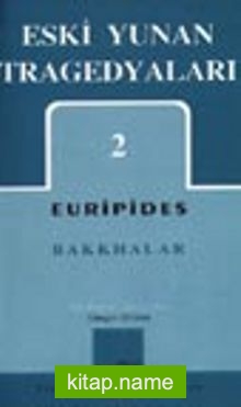 Eski Yunan Tragedyaları 2 / Bakkhalar