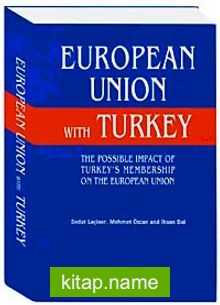 European Union With Turkey  The Possıble Impact of Turkey’s Membership on The European Union