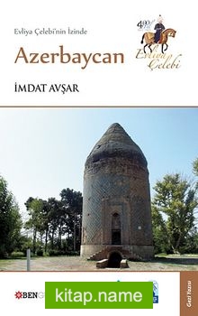 Evliya Çelebi’nin İzinde Azerbaycan