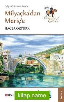 Evliya Çelebi’nin İzinde Milyaçka’dan Meriç’e