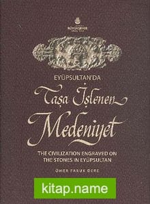 Eyüpsultan’da Taşa İşlenen Medeniyet The Civilization Engraved on The Stones in Eyüpsultan