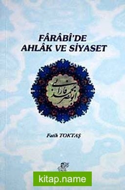 Farabi’de Ahlak ve Siyaset