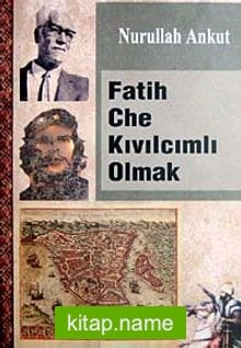 Fatih Che Kıvılcımlı Olmak