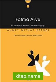 Fatma Aliye (Bir Osmanlı Kadın Yazarın Doğuşu)