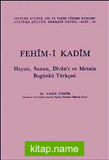 Fehim-i Kadim Hayatı, Sanatı Divan’ı Metnin Gugünkü Türkçesi