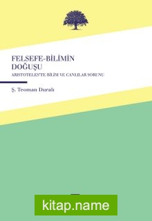 Felsefe-Bilimin Doğuşu  Aristoteles’te Canlılar ve Bilim Sorunu