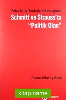 Felsefe ile Teolojinin Kavşağında Schmitt ve Strauss’ta Politik Olan