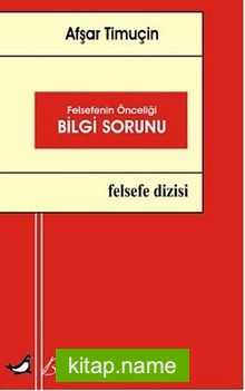 Felsefenin Önceliği Bilgi Sorunu