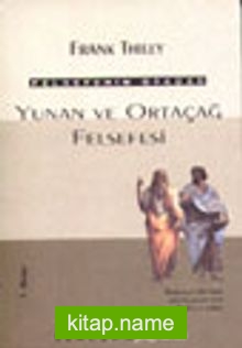 Felsefenin Öyküsü 1. Cilt- Yunan ve Ortaçağ Felsefesi