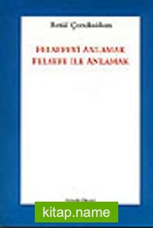 Felsefeyi Anlamak Felsefe İle Anlamak