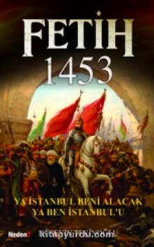 Fetih 1453 Ya İstanbul Beni Alacak Ya Ben İstanbul’u