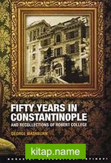 Fifty Years in Constantinople and Recollections of Robert College