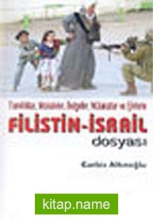 Filistin İsrail Dosyası Tanıklıklar, Makaleler, Belgeler, Mülakatlar ve Şiirlerle