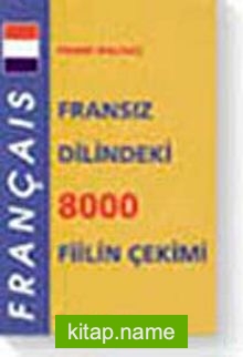 Fransız Dilindeki 8000 Fiilin Çekimi