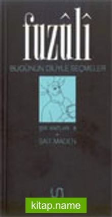 Fuzuli Bugünün Diliyle Seçmeler