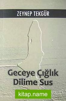 Geceye Çığlık Dilime Sus