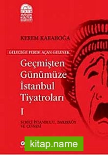 Geçmişten Günümüze İstanbul Tiyatroları (Kutulu 3 Cilt)