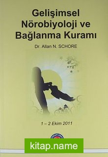 Gelişimsel Nörobiyoloji ve Bağlanma Kuramı Atölye Çalışması Malzemeleri 1-2 Ekim 2011