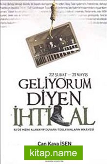 Geliyorum Diyen İhtilal 22 Şubat-21 Mayıs  62’de Hızını Alamayıp Duvara Toslayanların Hikayesi