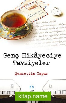 Genç Hikayeciye Tavsiyeler